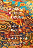 The General History of Drugs Volume Three Part One 1735787892 Book Cover