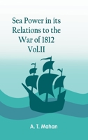 Sea Power in Its Relations to the War of 1812 Volume 2 ONLY 1512079715 Book Cover