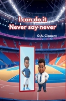 I can do it Never say never 1916221084 Book Cover