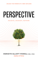 Perspective: Reframe Negative Thinking, Reignite Your Motivation, and Reinvent Your Life 164095581X Book Cover