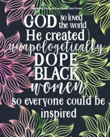 Inspirational Coloring Book to Celebrate Black Women: Inspirational Adult Coloring Book For Women Of All Ages - Unapologetically Dope Black Woman B08BWCFYDG Book Cover