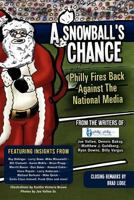 A Snowball's Chance: Philly Fires Back Against The National Media 1480100412 Book Cover