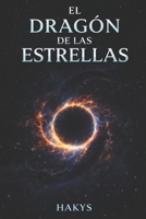 EL DRAGÓN DE LAS ESTRELLAS (Spanish Edition) B0GL27DTSL Book Cover