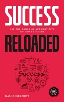 Success reloaded: Use the power of authenticity to drive success null Book Cover