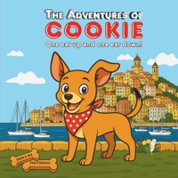 The Adventures of Cookie: One Ear Up and One Ear Down - A Fun Rhyming Picture Book About Cookie’s First Big Adventure for Dog-Loving Kids 1068177942 Book Cover