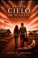 Bajo el Cielo de Marfil: Un thriller romántico en el corazón de África (Spanish Edition) B0H6PZ8X82 Book Cover