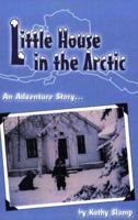 Little House in the Arctic 0971334536 Book Cover