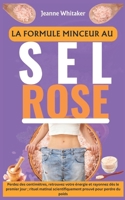 La Formule Minceur au Sel Rose: Perdez des centimètres, retrouvez votre énergie et rayonnez dès le premier jour ; rituel matinal scientifiquement prouvé pour perdre du poids (French Edition) B0FMLCMVB6 Book Cover