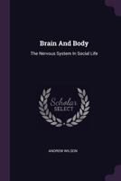 Brain And Body: The Nervous System In Social Life 1378517105 Book Cover