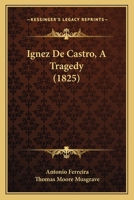 Ignez De Castro, A Tragedy 1161201785 Book Cover