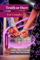 Truth Or Dare For Couples: 1001 Questions For Couples, What You Should Know About Your Partner B0B95FCKKX Book Cover