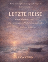 Eine atmosphärische psychologische Betrachtung von Letzte Reise von Andrea Bonetto: Über Abschied und die verborgenen Wahrheiten des Endes (German Edition) B0GXZMCPF5 Book Cover