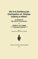 Wie Ist Die Bevolkerung Uber Sauglingspflege Und Sauglingsernahrung Zu Belehren?: Ein Wegweiser Fur Arzte, Behorden Und Fursorgeorgane 3662317532 Book Cover