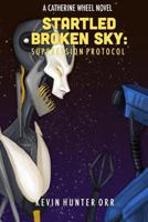 Startled Broken Sky: Suppression Protocol 172358407X Book Cover
