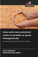 Libro sulle nano-emulsioni contro la piralide su grano immagazzinato 6202454415 Book Cover