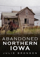 Abandoned Northern Iowa 1634991826 Book Cover