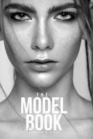 The Model Book: Become a model and find the perfect modeling agency 1796585890 Book Cover
