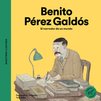 Benito Pérez Galdós: El narrador de un mundo (Nuestros Ilustres) (Spanish Edition) 8494723731 Book Cover