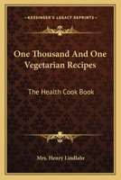 One Thousand And One Vegetarian Recipes: The Health Cook Book 1163134767 Book Cover