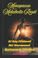 Menopause Metabolic Reset: 21 Day Protocol for Hormonal Balance & Vitality B0GT5JDHZD Book Cover