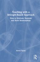 Teaching with a Strength-Based Approach: How to Motivate Students and Build Relationships 1032435836 Book Cover