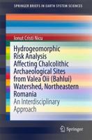 Hydrogeomorphic Risk Analysis Affecting Chalcolithic Archaeological Sites from Valea Oii (Bahlui) Watershed, Northeastern Romania: An ... 3319257072 Book Cover