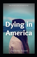 DYING IN AMERICA: We all have a story we want to tell. B08SGWNKFW Book Cover