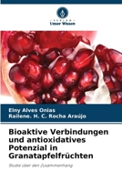 Bioaktive Verbindungen und antioxidatives Potenzial in Granatapfelfrüchten (German Edition) 6207738330 Book Cover
