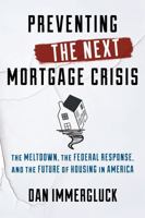 Preventing the Next Mortgage Crisis: The Meltdown, the Federal Response, and the Future of Housing in America 1442253134 Book Cover