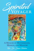Spirited Voyager: A Memoir of Motherhood, Mission, and Ministry 1631296892 Book Cover