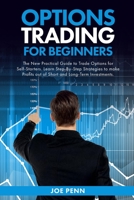 Options Trading For Beginners: The New Practical Guide To Trade Options For Self-Starters. Learn Step-By-Step Strategies To Make Profits Out Of Short And Long-Term Investments B08NN2T8MF Book Cover
