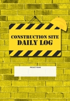 Construction Site Daily Log: Construction Superintendent Daily Log Book | Jobsite Project Management Report, Site Book, Labourer Notebook Diary, Tasks, Schedules 1677994037 Book Cover