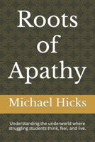 Roots of Apathy 1495270041 Book Cover