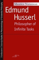 Edmund Husserl: Philosopher of Infinite Tasks 0810104253 Book Cover