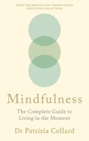 Mindfulness: The Complete Guide to Living in the Moment 1841816272 Book Cover