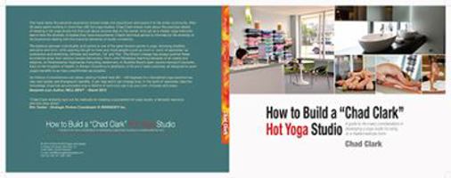 How to Build a "Chad Clark" Hot Yoga Studio B01FKT2OCM Book Cover