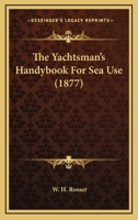 The Yachtsman's Handybook For Sea Use 1146923325 Book Cover