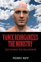 Vance Reorganizes the Ministry: Sex During the Millennium 1977281400 Book Cover