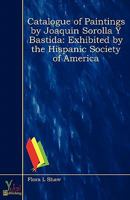 Catalogue of Paintings by Joaquin Sorolla y Bastida: Exhibited by the Hispanic Society of America 0857920065 Book Cover