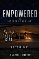 Empowered - Discover Your Gifts, Develop Your Gifts and Do Your Part B0GVYH1GKL Book Cover