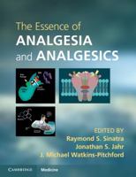 The Essence of Analgesia and Analgesics (Cambridge Medicine) 0521144507 Book Cover