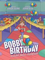 Bobby Birthday: A Story about Friendship 1480851248 Book Cover