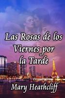 Las Rosas de los Viernes por la Tarde 1477575790 Book Cover