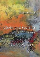 Christ und Sozialist: Von 1789 bis heute 3744899705 Book Cover
