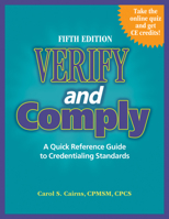 Verify and Comply: A Quick Reference Guide to Credentialing Standards [With CDROM] 1601466773 Book Cover