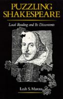 Puzzling Shakespeare: Local Reading and Its Discontents (New Historicism: Studies in Cultural Poetics) 0520071913 Book Cover