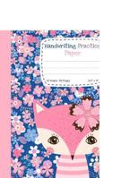 Handwriting Practice Paper: Blank Lined Notebook Primary Ruled with Dotted Midline, Cute Woodland Animal Fox Composition Book for Kids from Kindergarten to 3rd Grade 1728906032 Book Cover