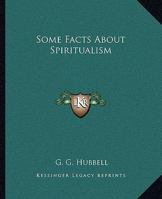 Some Facts About Spiritualism 1425358489 Book Cover