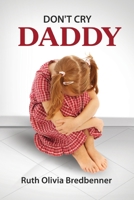 Don't Cry Daddy 0557590728 Book Cover