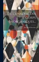 De L'analyse Des Corps Inorganiques... 1247634744 Book Cover